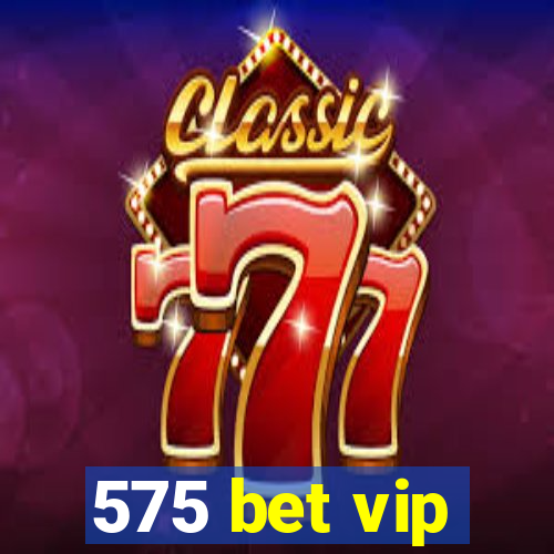 575 bet vip